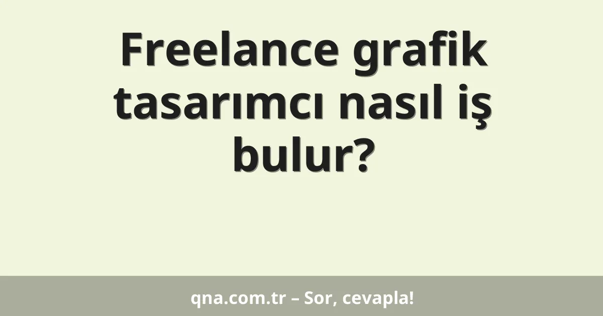 Freelance grafik tasarımcı nasıl iş bulur?