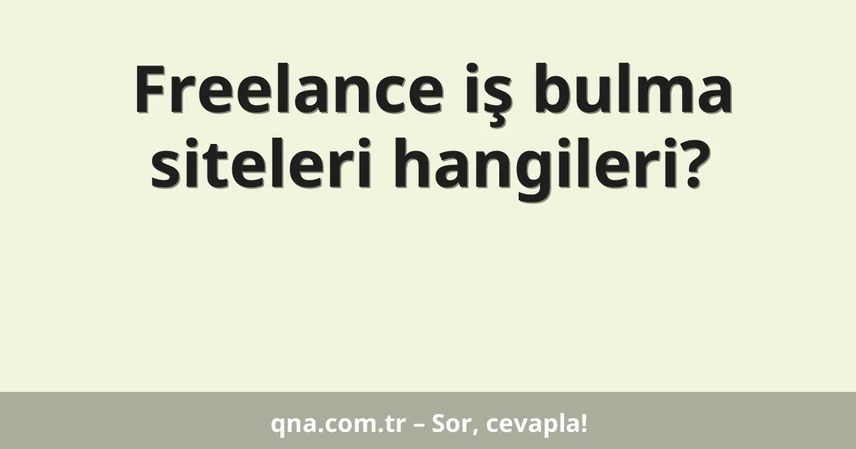 Freelance iş bulma siteleri hangileri?