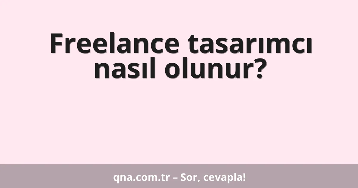 Freelance tasarımcı nasıl olunur?