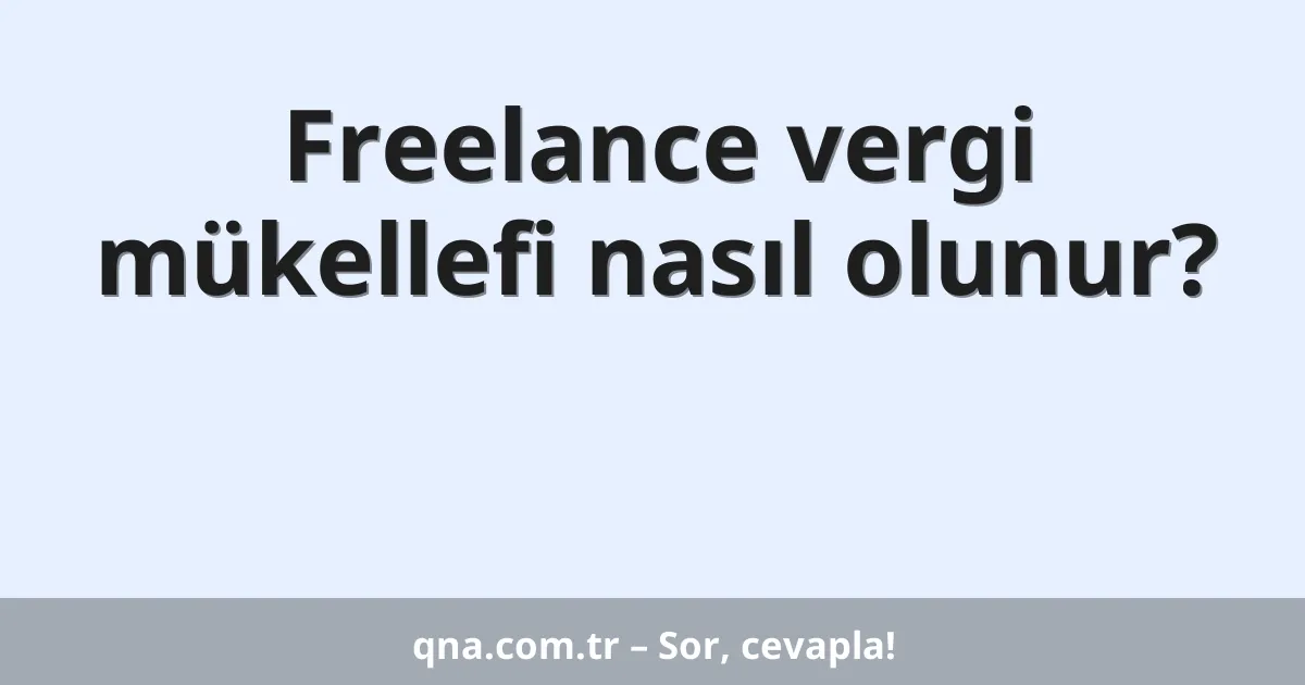 Freelance vergi mükellefi nasıl olunur?