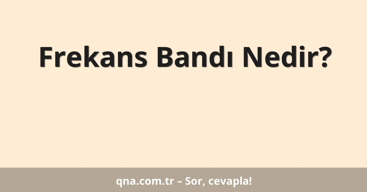 Frekans Bandı Nedir?