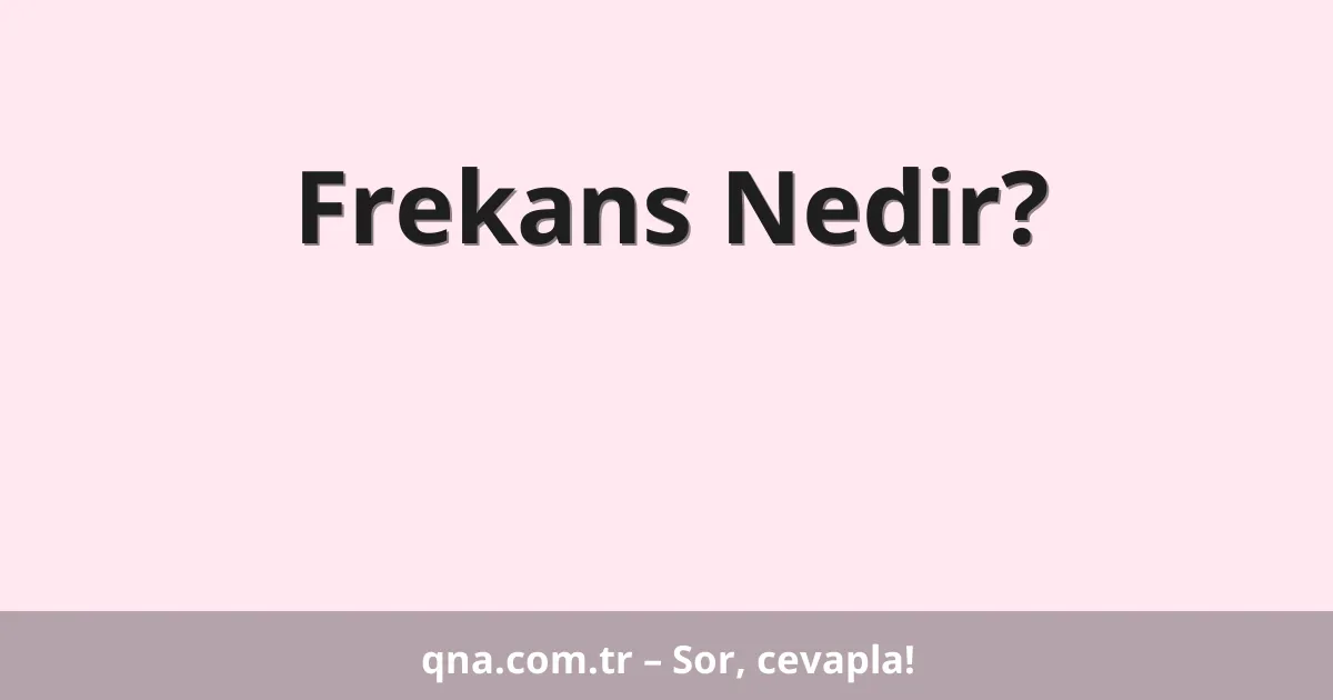 Frekans Nedir?
