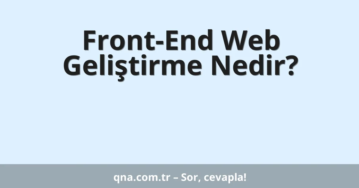 Front-End Web Geliştirme Nedir?