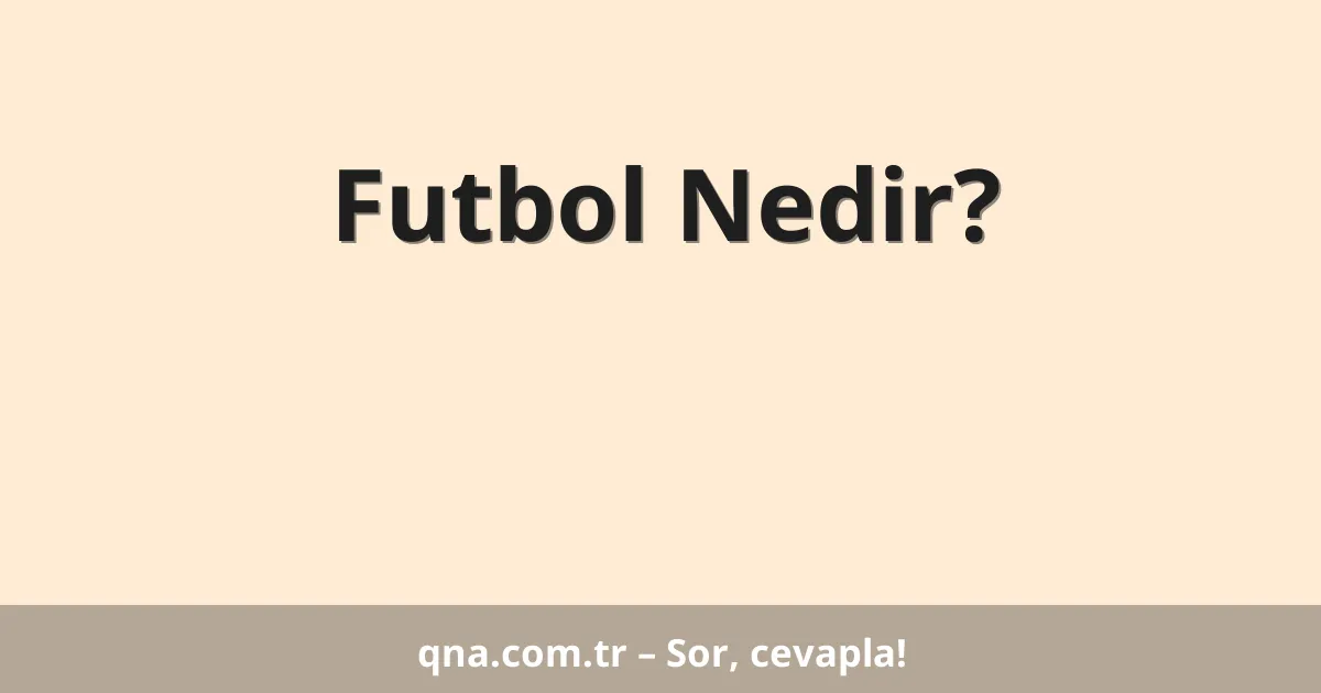 Futbol Nedir?