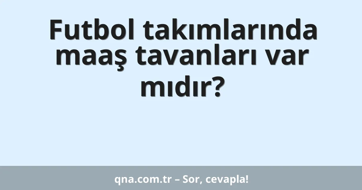 Futbol takımlarında maaş tavanları var mıdır?