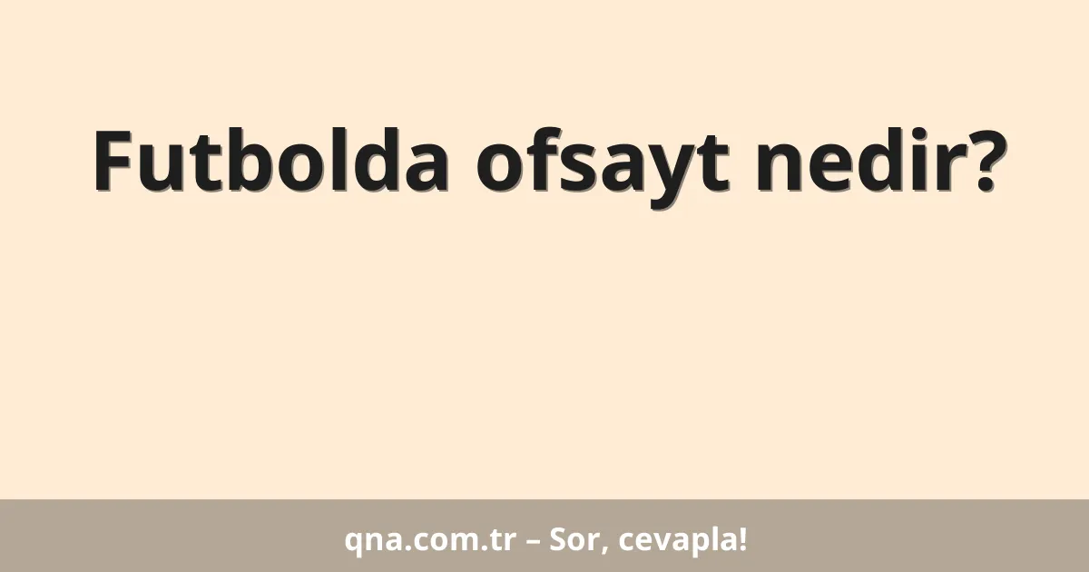 Futbolda ofsayt nedir?