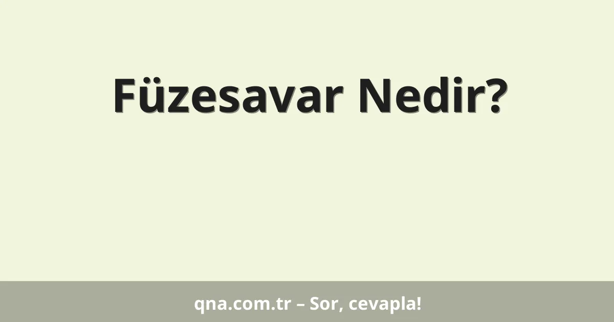 Füzesavar Nedir?