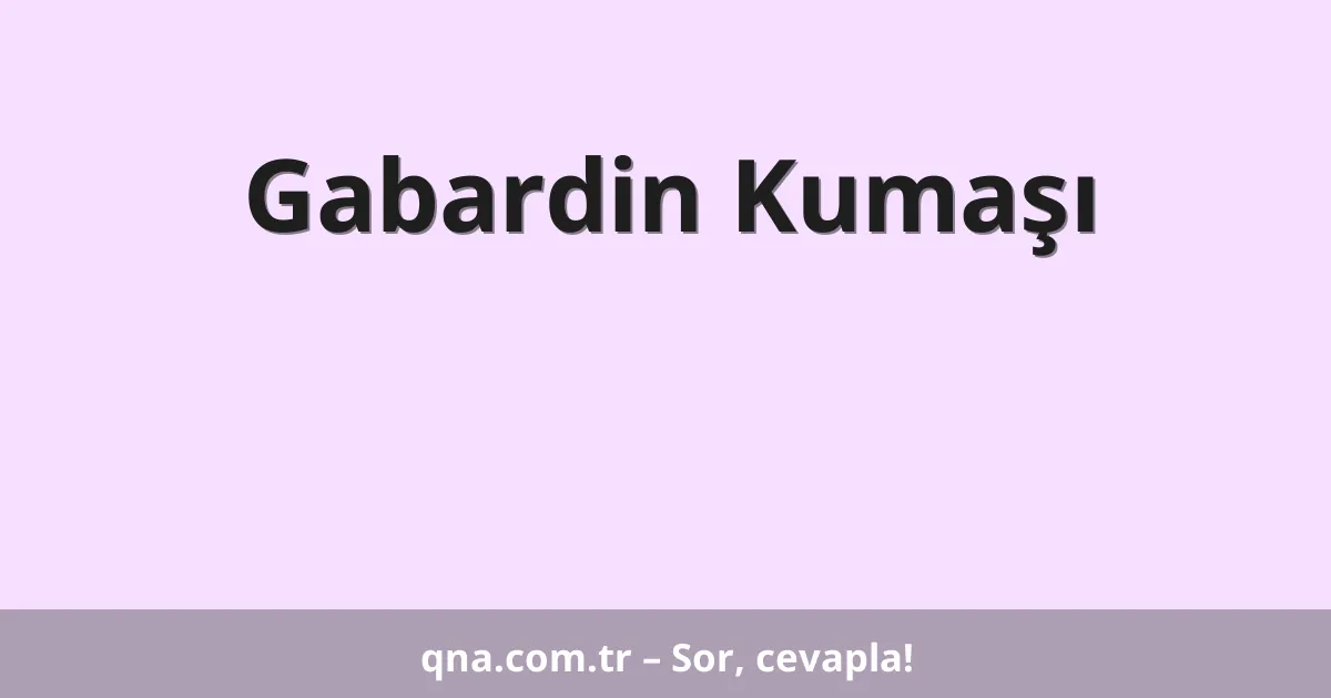 Gabardin Kumaşı