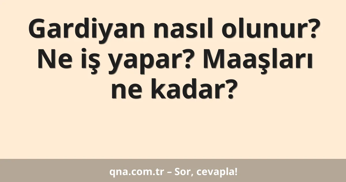Gardiyan nasıl olunur? Ne iş yapar? Maaşları ne kadar?