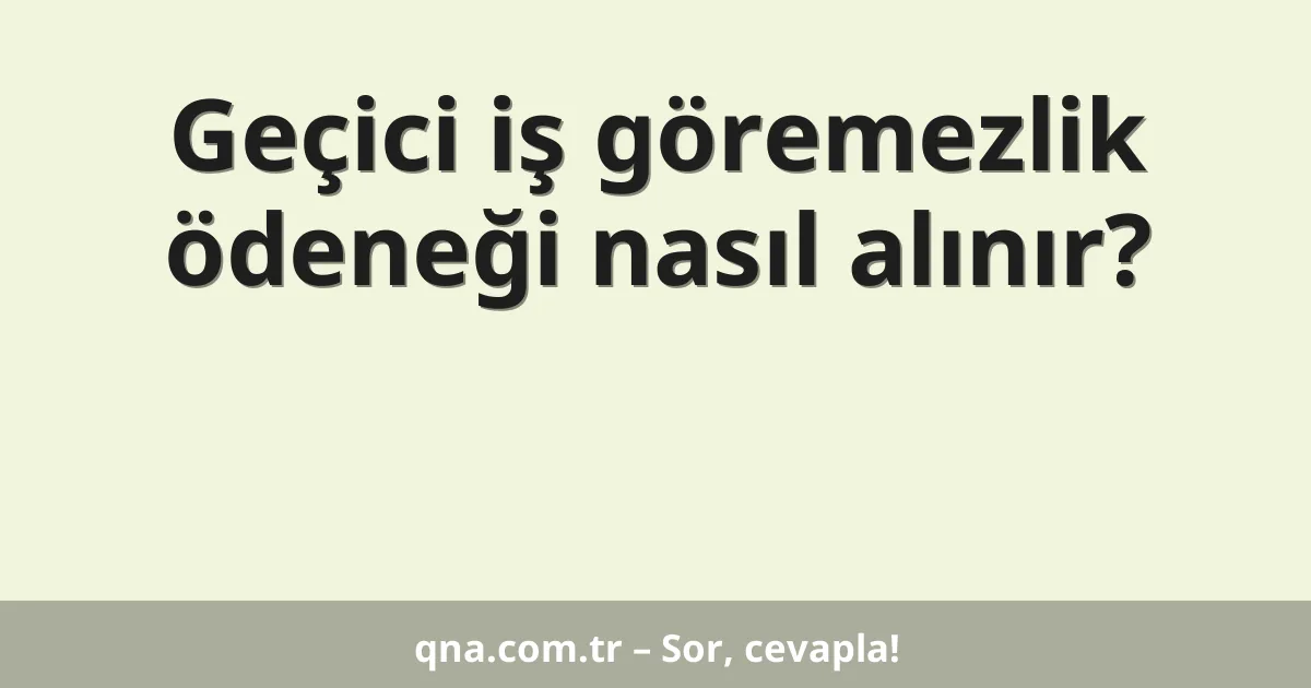 Geçici iş göremezlik ödeneği nasıl alınır?