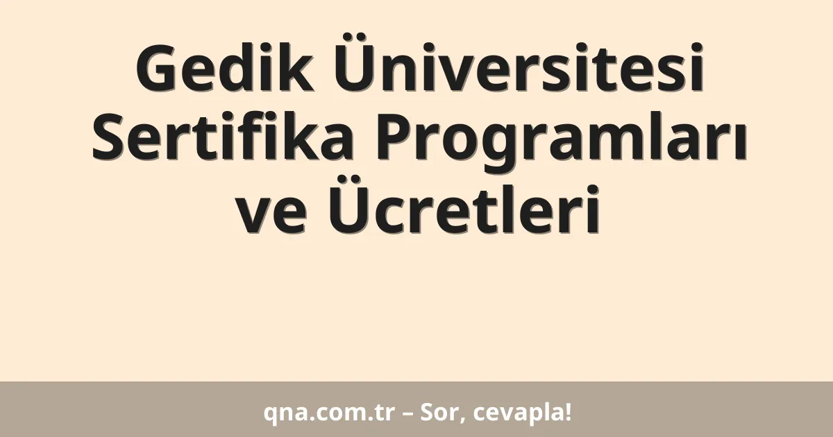 Gedik Üniversitesi Sertifika Programları ve Ücretleri