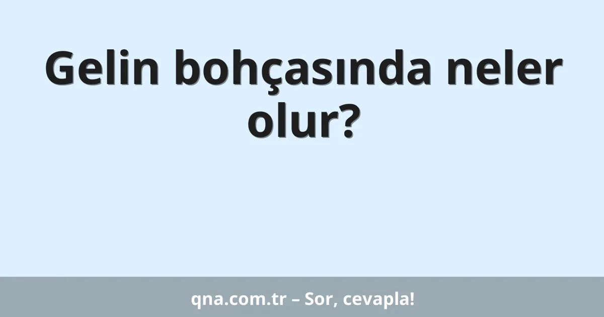 Gelin bohçasında neler olur?