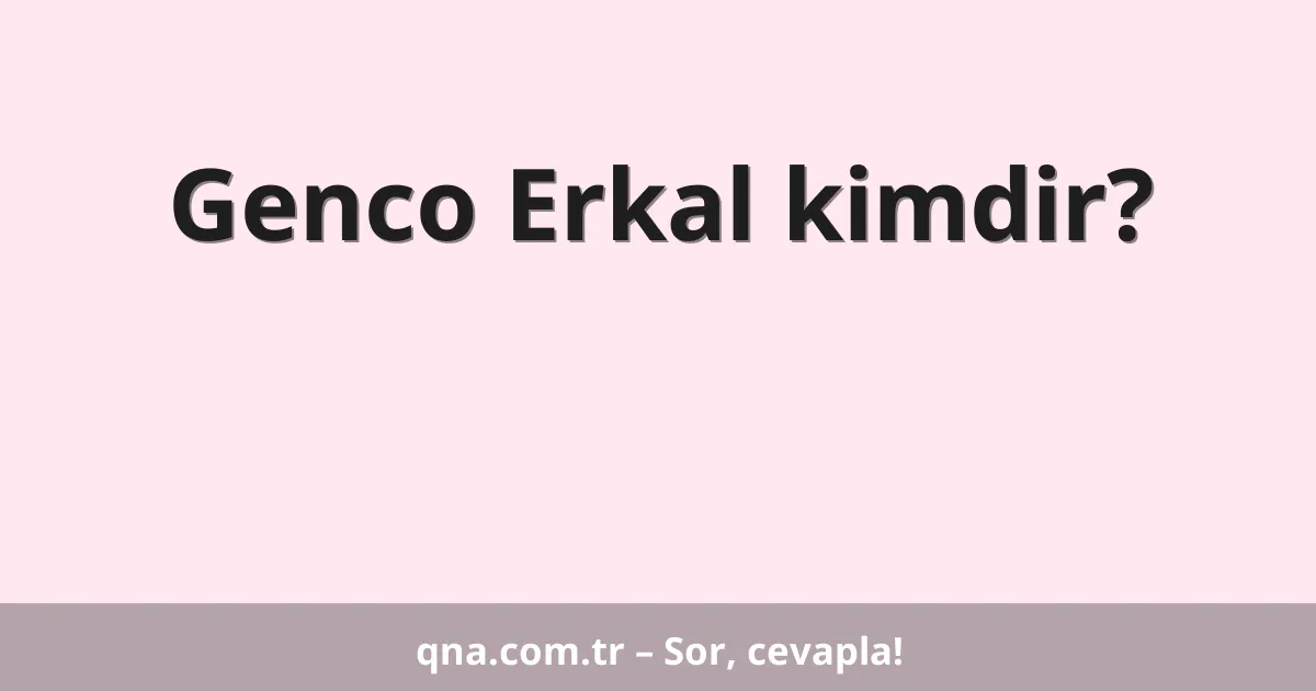 Genco Erkal kimdir?