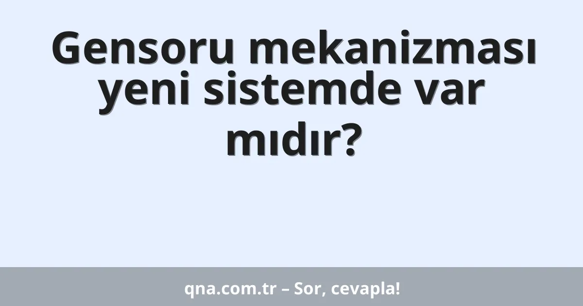 Gensoru mekanizması yeni sistemde var mıdır?