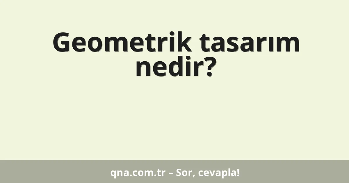Geometrik tasarım nedir?