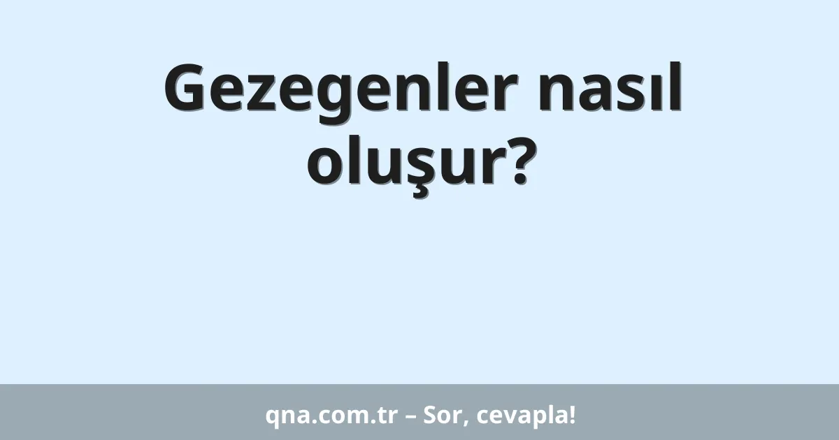 Gezegenler nasıl oluşur?