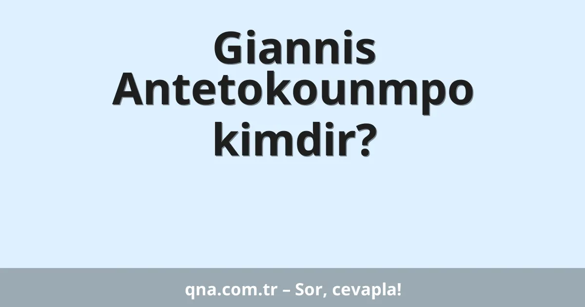 Giannis Antetokounmpo kimdir?