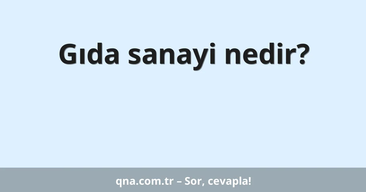 Gıda sanayi nedir?