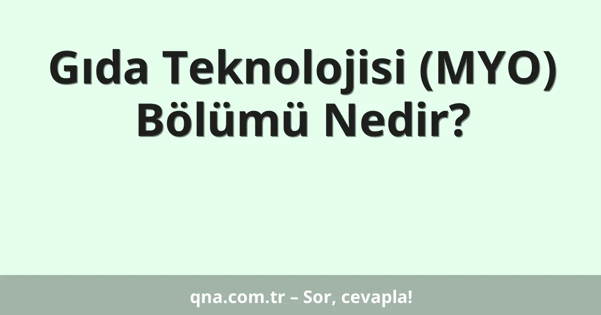 Gıda Teknolojisi (MYO) Bölümü Nedir?
