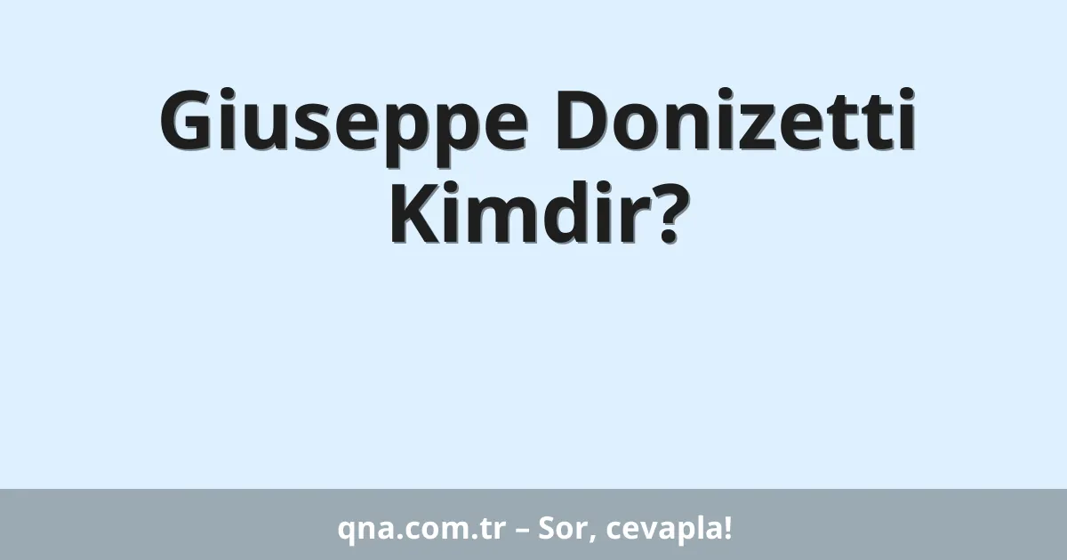 Giuseppe Donizetti Kimdir?