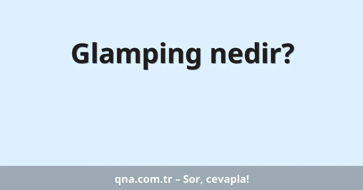 Glamping nedir?