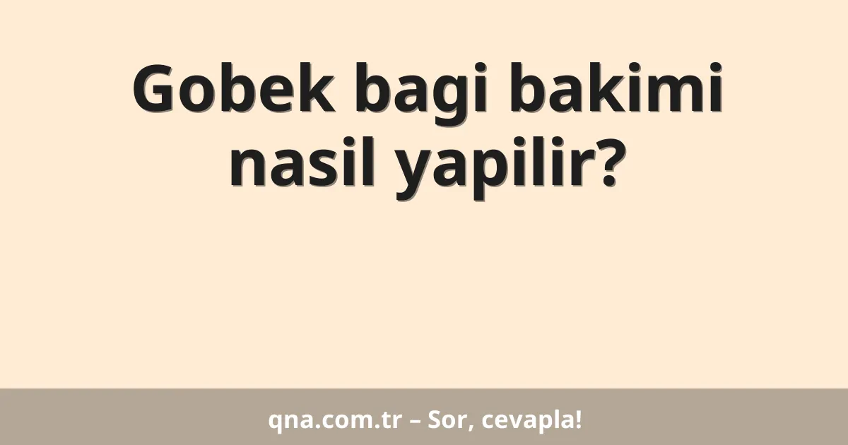 Gobek bagi bakimi nasil yapilir?