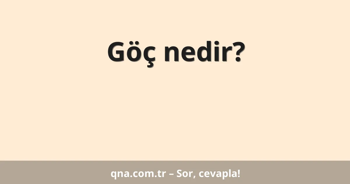 Göç nedir?