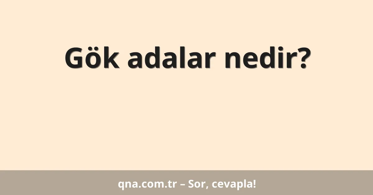 Gök adalar nedir?