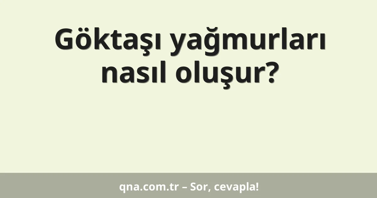 Göktaşı yağmurları nasıl oluşur?