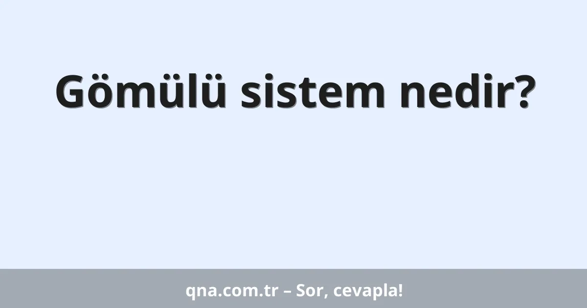 Gömülü sistem nedir?