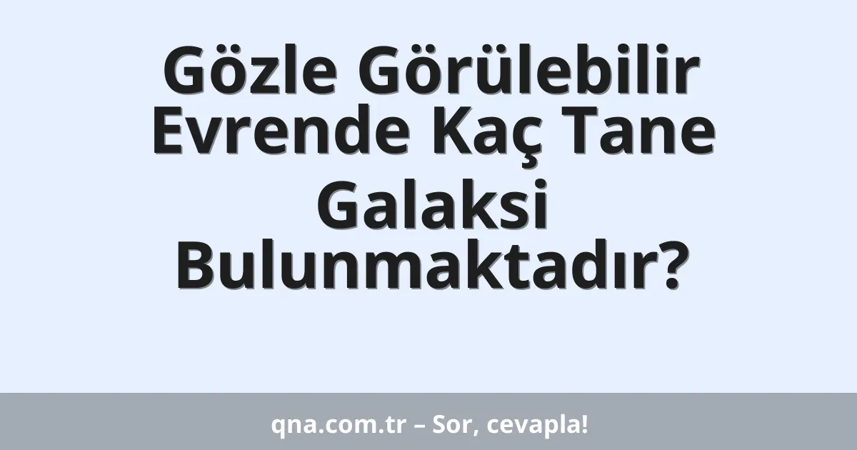 Gözle Görülebilir Evrende Kaç Tane Galaksi Bulunmaktadır?