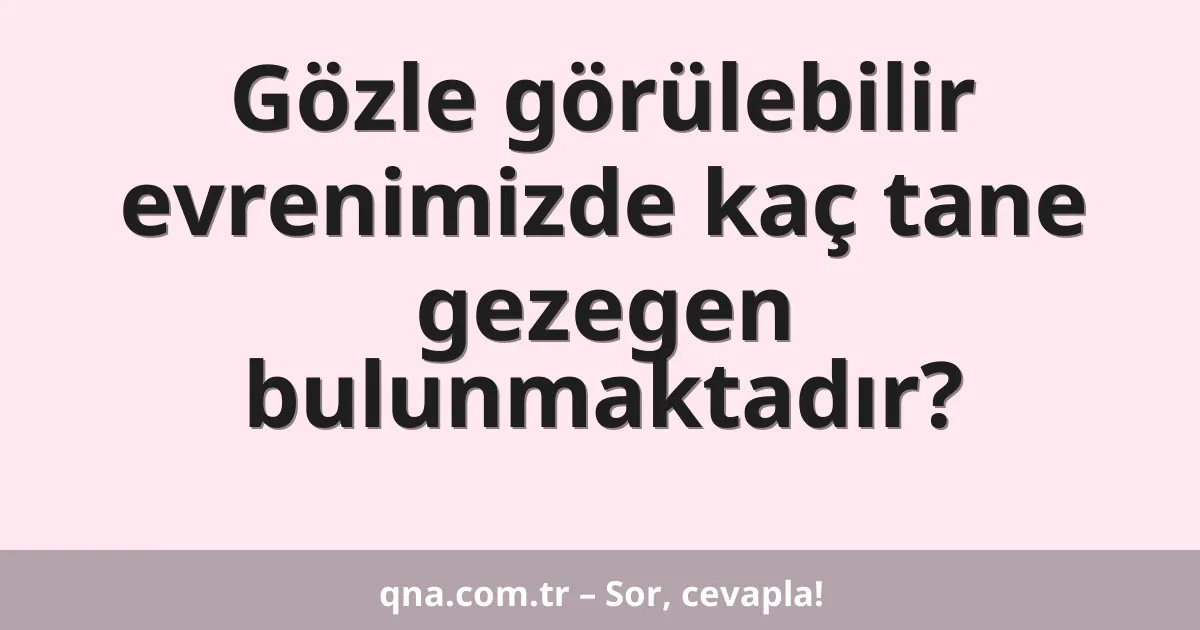 Gözle görülebilir evrenimizde kaç tane gezegen bulunmaktadır?