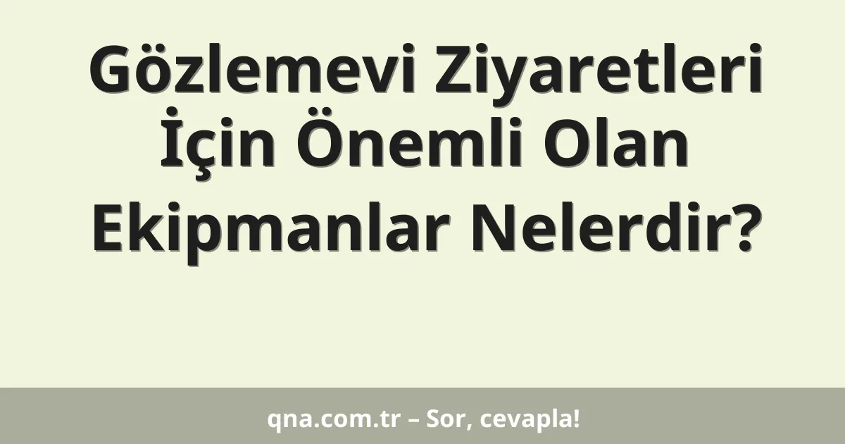 Gözlemevi Ziyaretleri İçin Önemli Olan Ekipmanlar Nelerdir?
