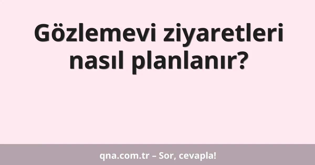 Gözlemevi ziyaretleri nasıl planlanır?