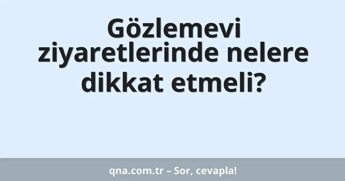Gözlemevi ziyaretlerinde nelere dikkat etmeli?