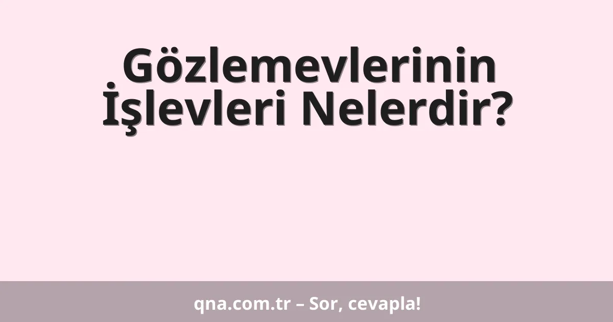 Gözlemevlerinin İşlevleri Nelerdir?