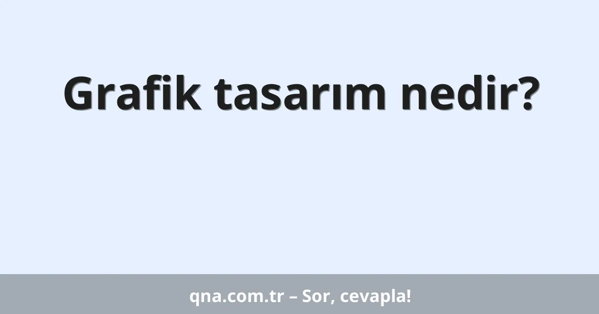 Grafik tasarım nedir?