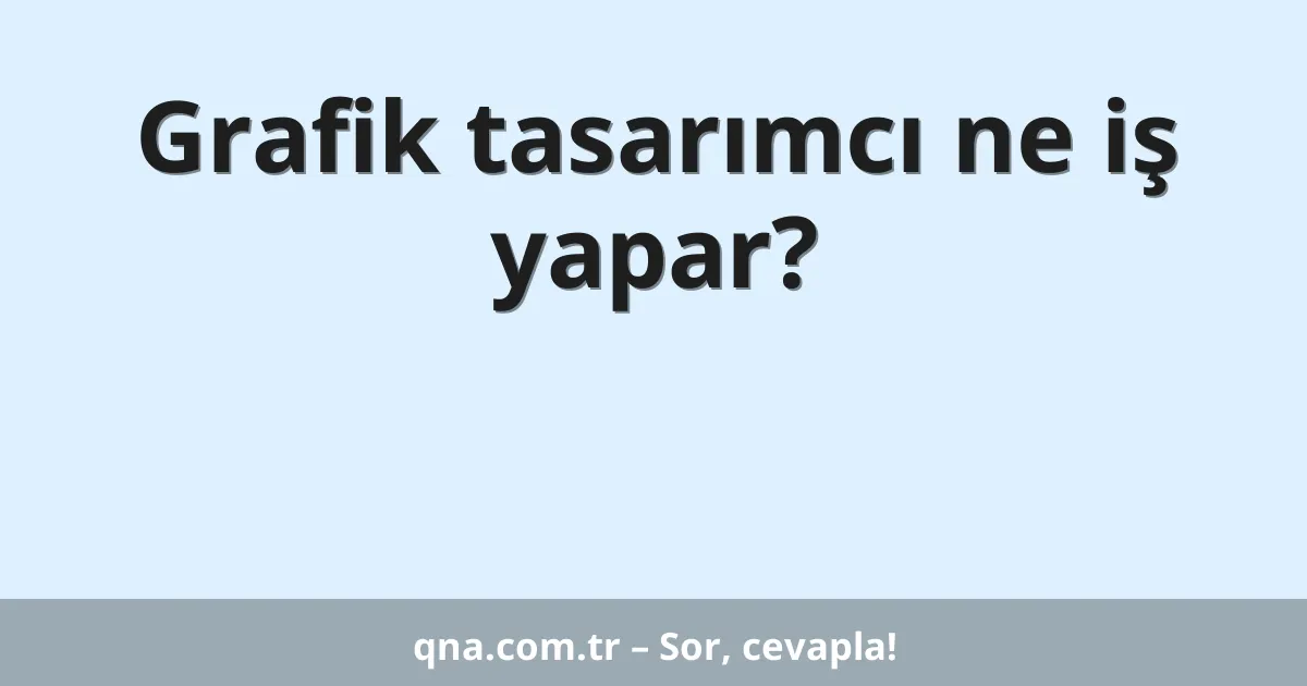Grafik tasarımcı ne iş yapar?