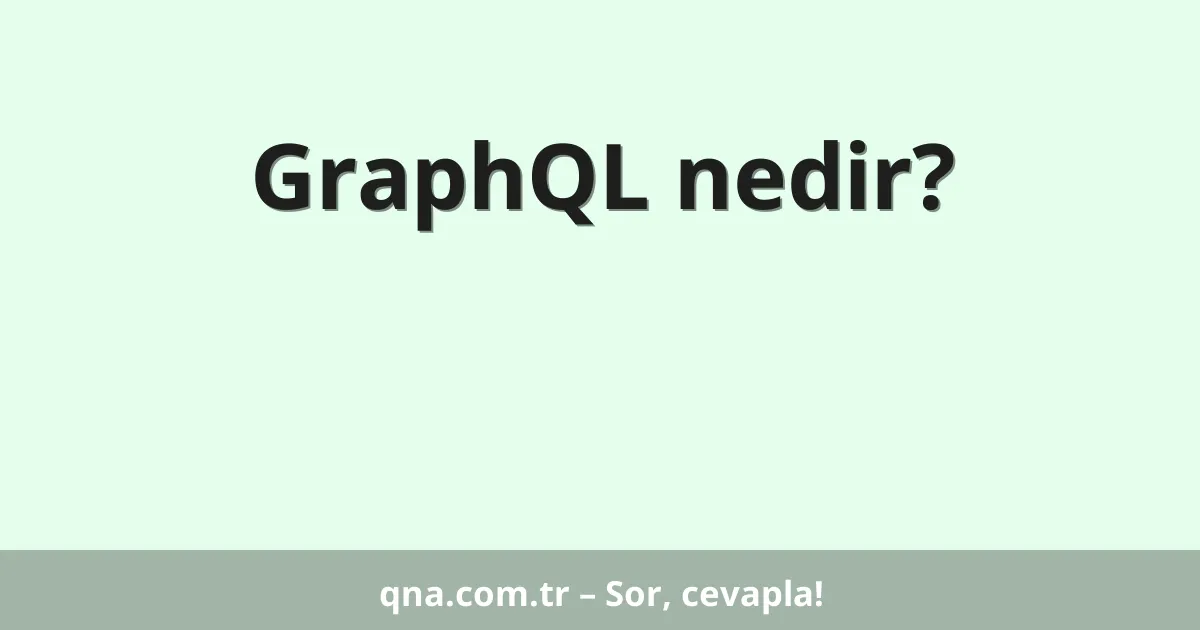 GraphQL nedir?