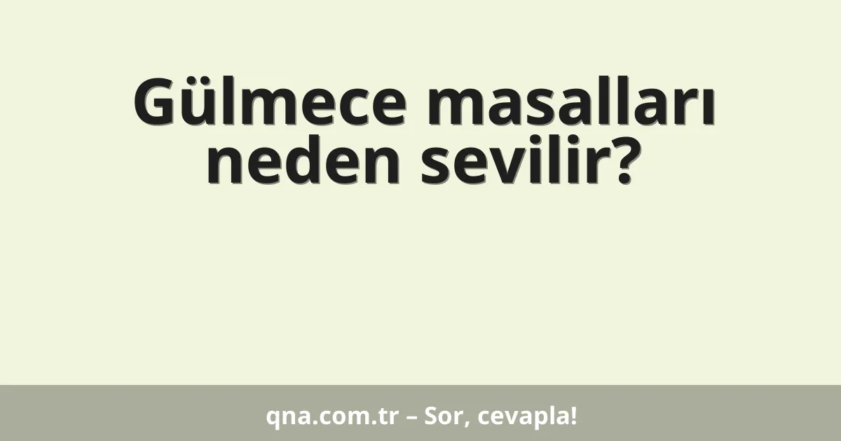 Gülmece masalları neden sevilir?