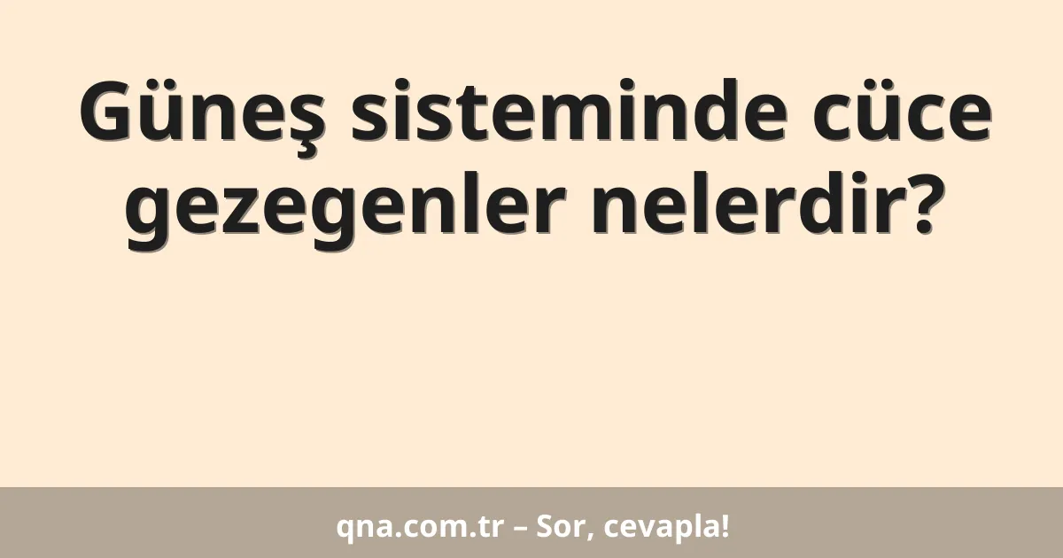 Güneş sisteminde cüce gezegenler nelerdir?