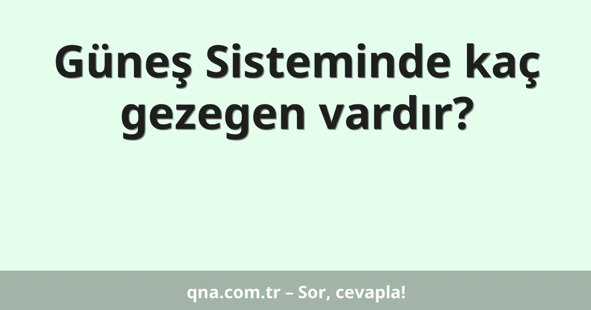 Güneş Sisteminde kaç gezegen vardır?