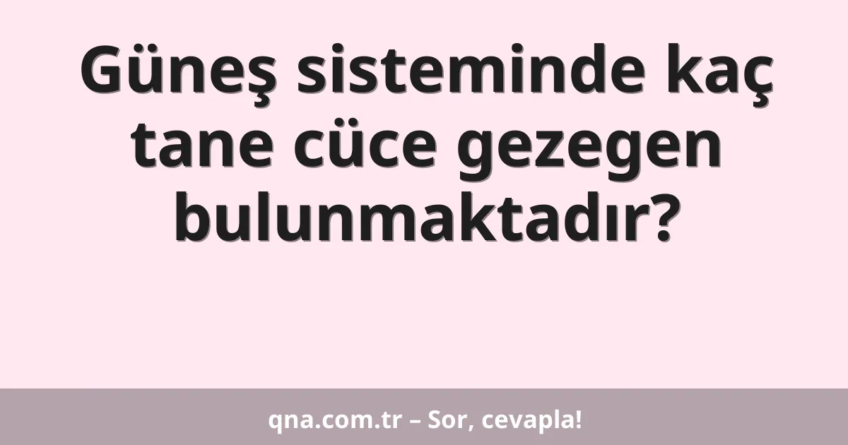 Güneş sisteminde kaç tane cüce gezegen bulunmaktadır?