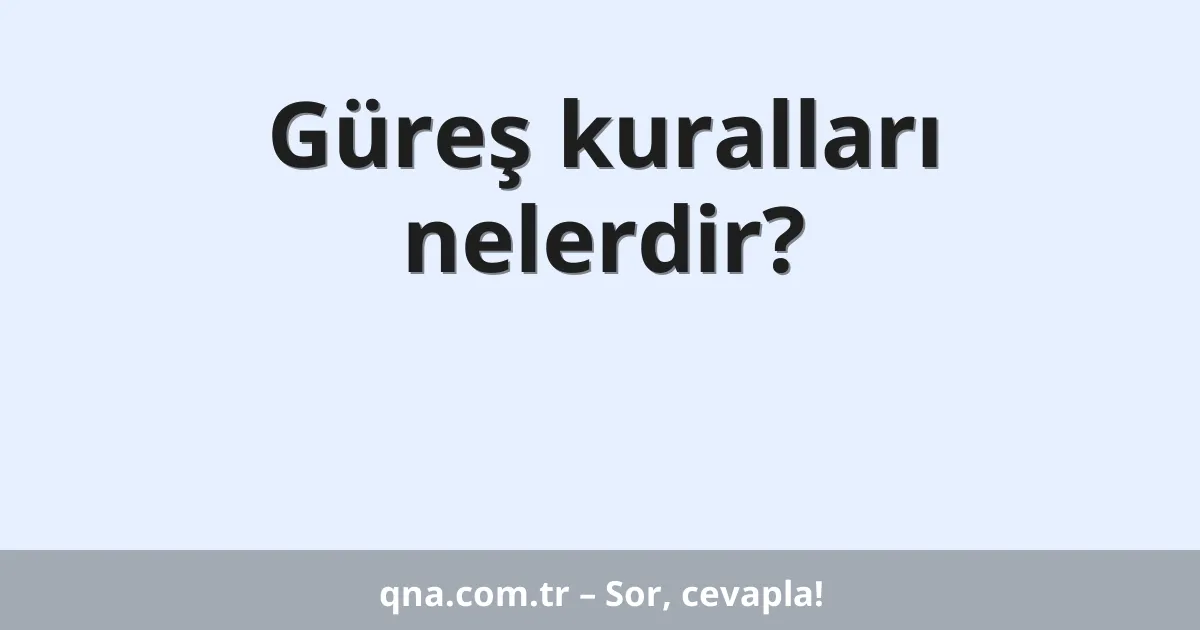 Güreş kuralları nelerdir?