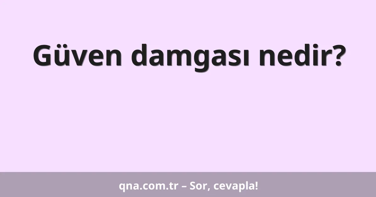 Güven damgası nedir?