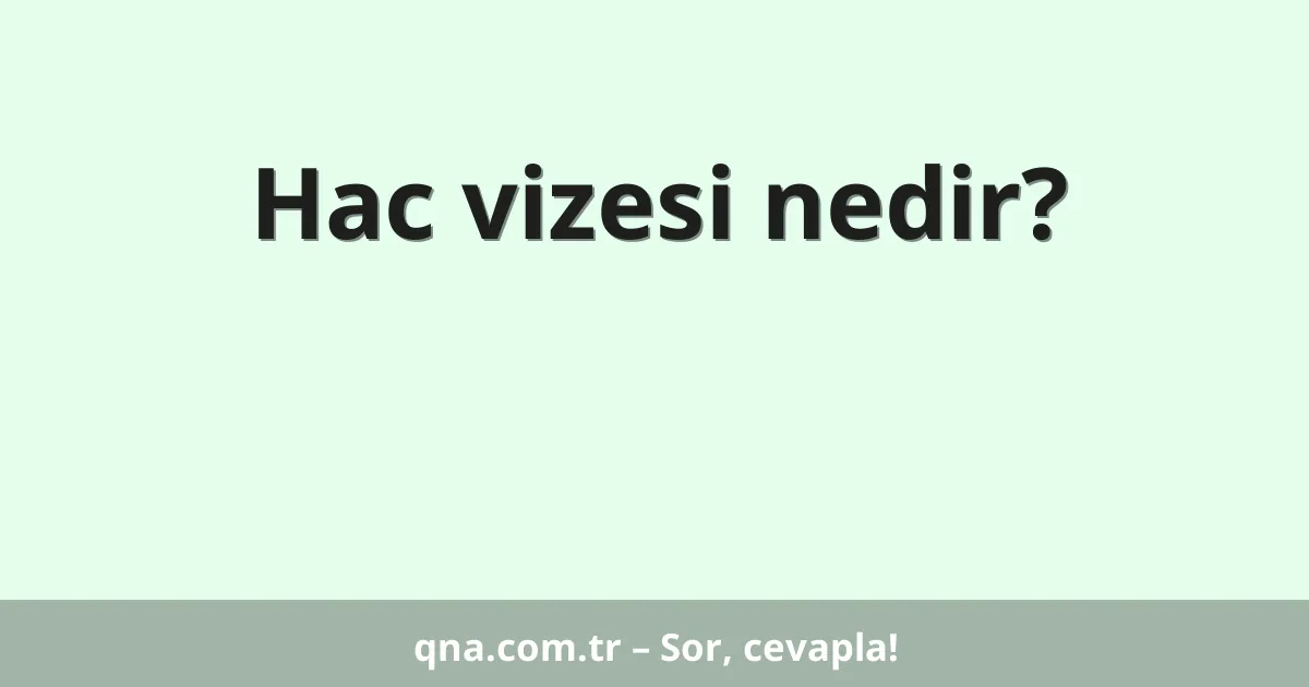Hac vizesi nedir?