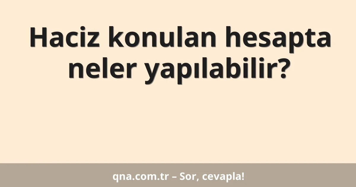 Haciz konulan hesapta neler yapılabilir?