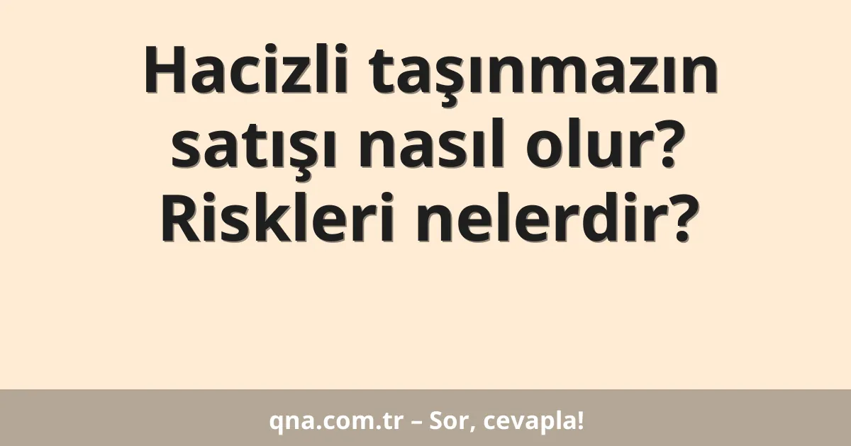 Hacizli taşınmazın satışı nasıl olur? Riskleri nelerdir?