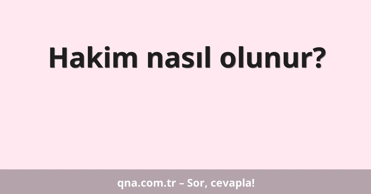 Hakim nasıl olunur?