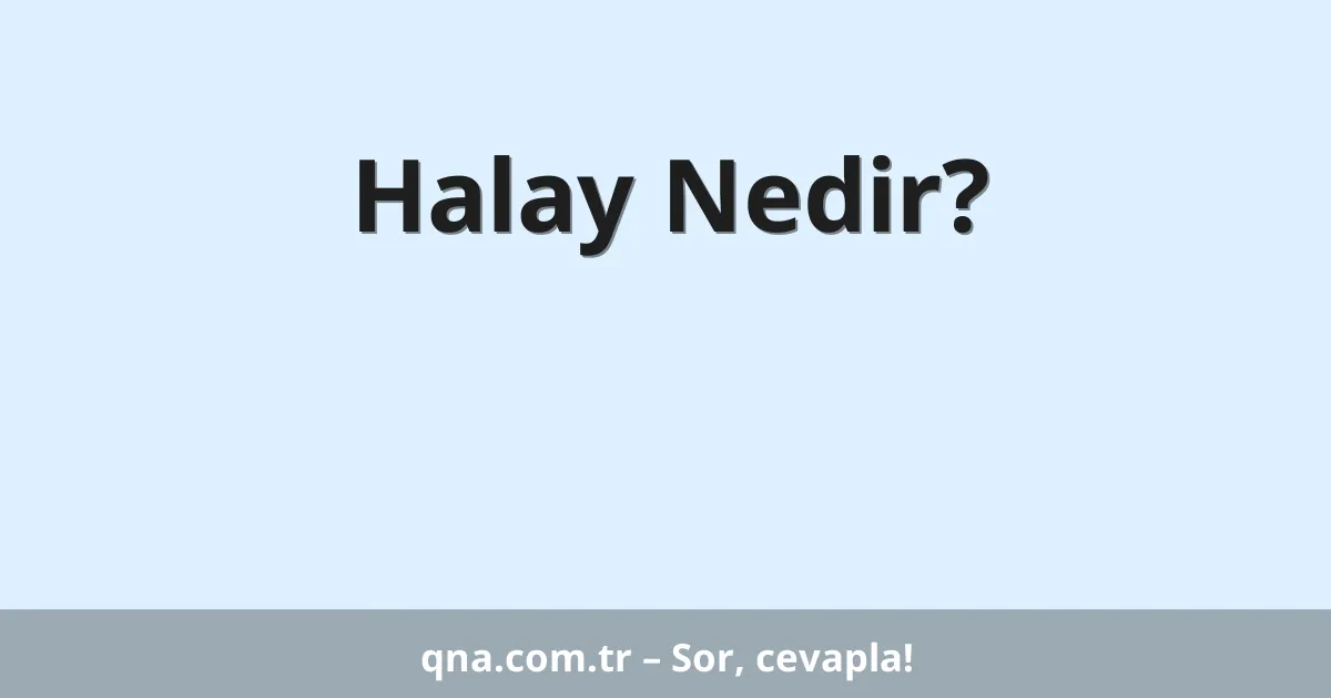 Halay Nedir?